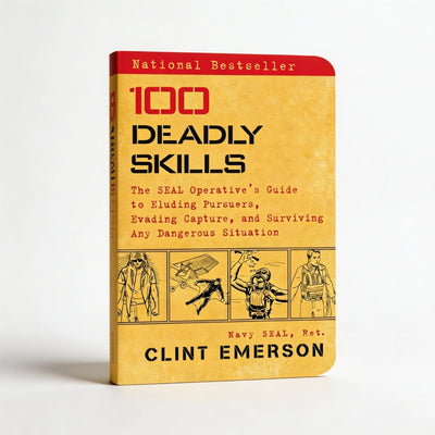 100 Deadly Skills — Navy SEAL Survival Guide