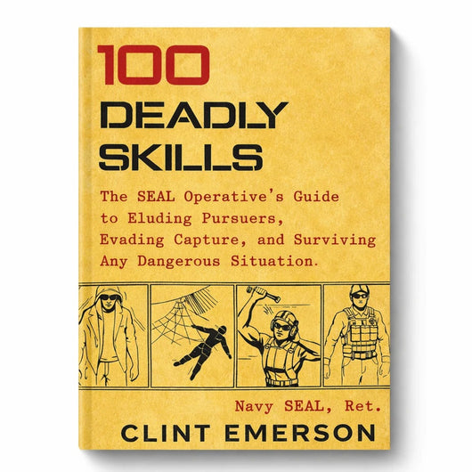 100 Deadly Skills — Navy SEAL Survival Guide