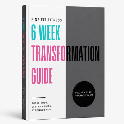 Fine Fit Fitness – 6 Week Transformation Guide